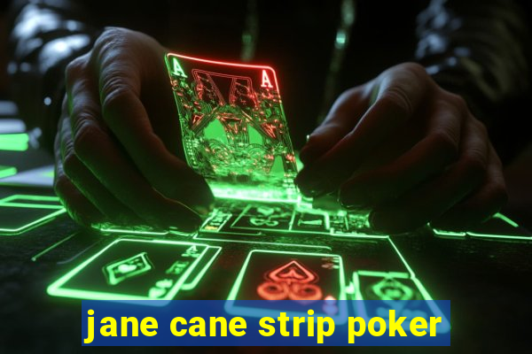 jane cane strip poker